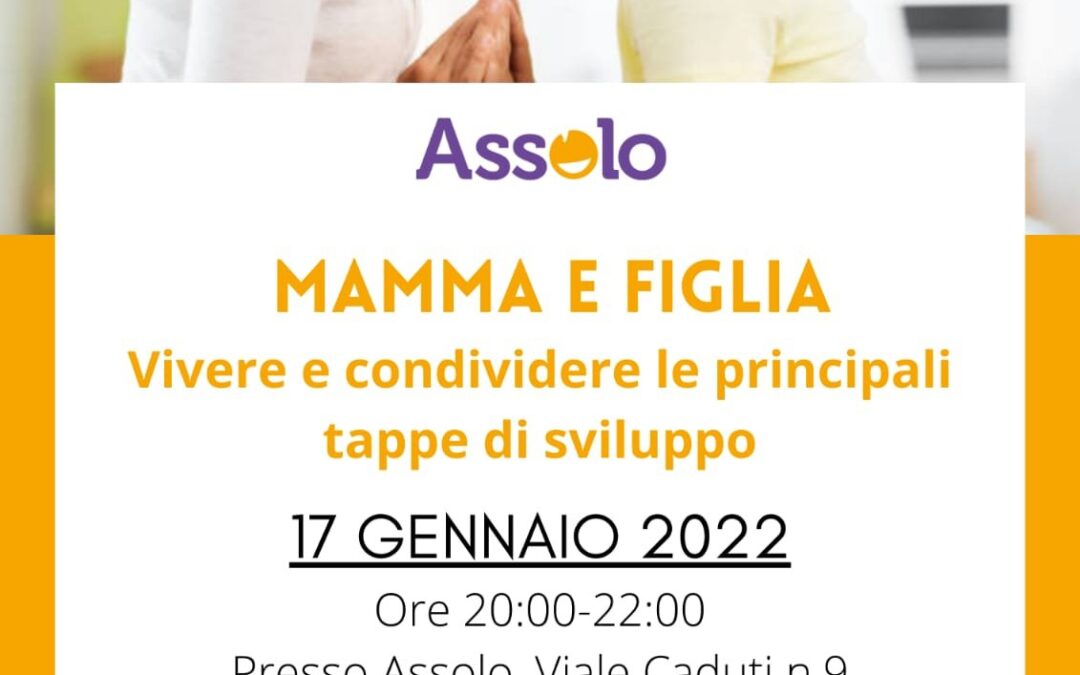 MAMMA E FIGLIA, vivere e condividere le principali tappe di sviluppo